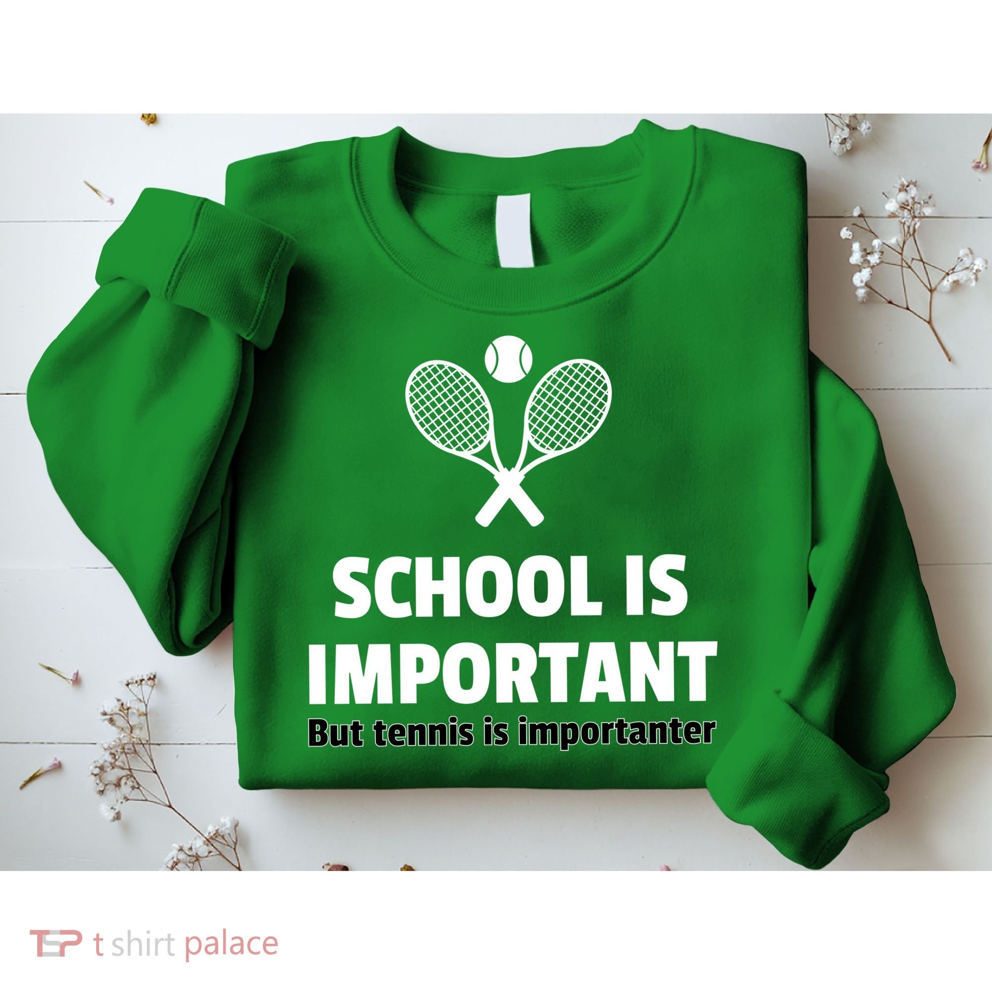 School Is important But Tennis Is Importanter Sweatshirt