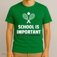 School Is important But Tennis Is Importanter T-Shirt thumb 3