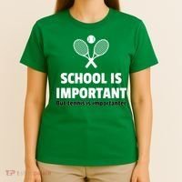 School Is important But Tennis Is Importanter T-Shirt thumb 4
