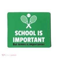 School Is important But Tennis Is Importanter Mousepad thumb 0