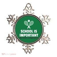 School Is important But Tennis Is Importanter Ornament thumb 0