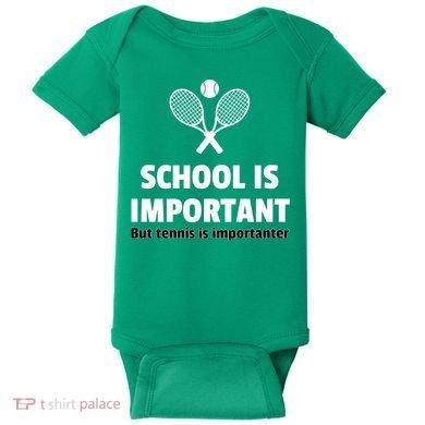 School Is important But Tennis Is Importanter Baby Bodysuit