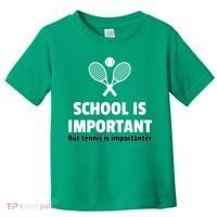 School Is important But Tennis Is Importanter Toddler T-Shirt thumb 0