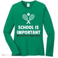 School Is important But Tennis Is Importanter Women's Long Sleeve Shirt thumb 0