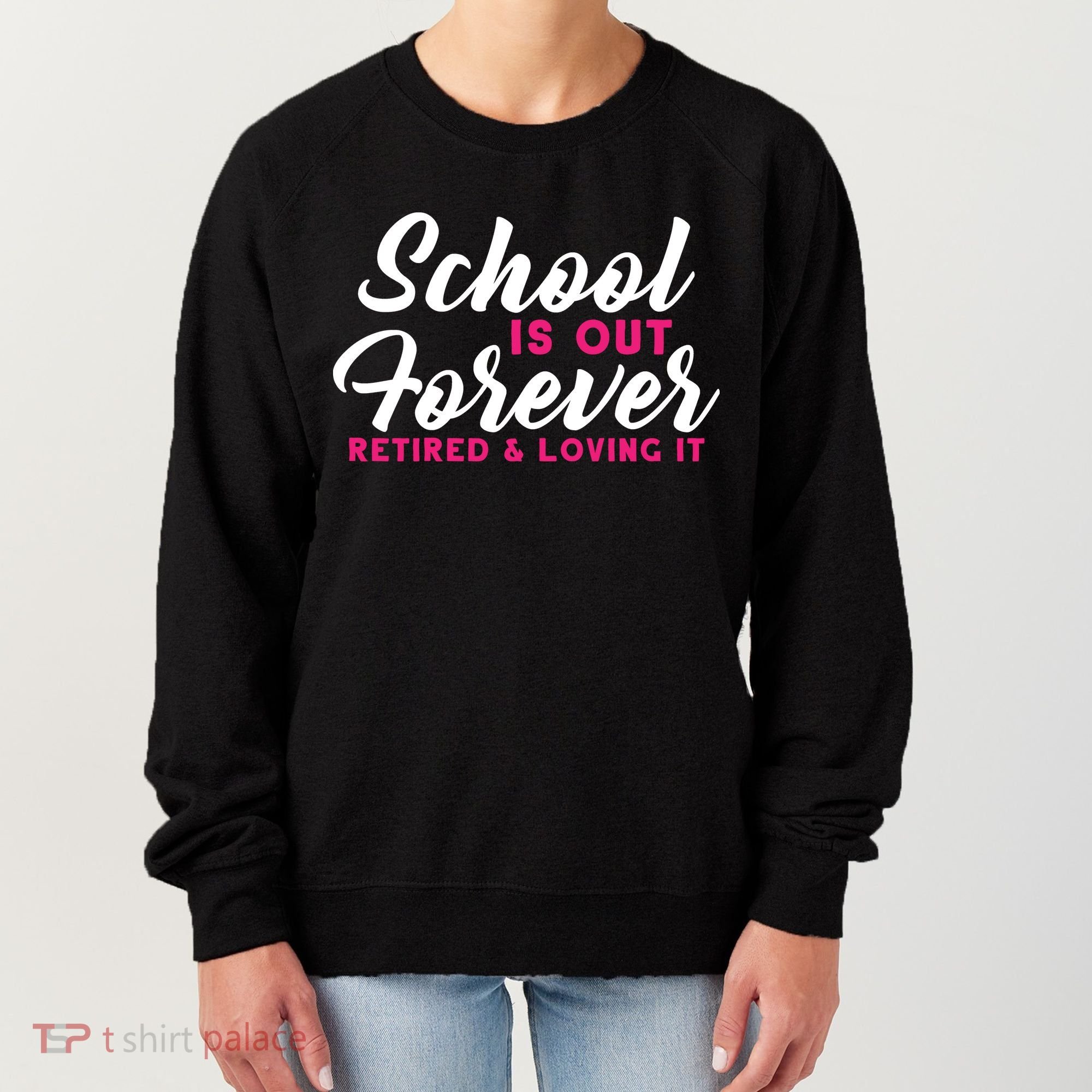 School Is Out Forever Retired Women's Sweatshirt