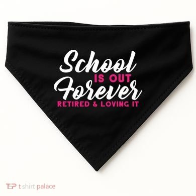 School Is Out Forever Retired USA-Made Doggie Bandana
