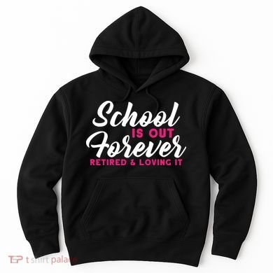 School Is Out Forever Retired Hoodie