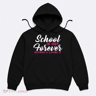 School Is Out Forever Retired Hoodie