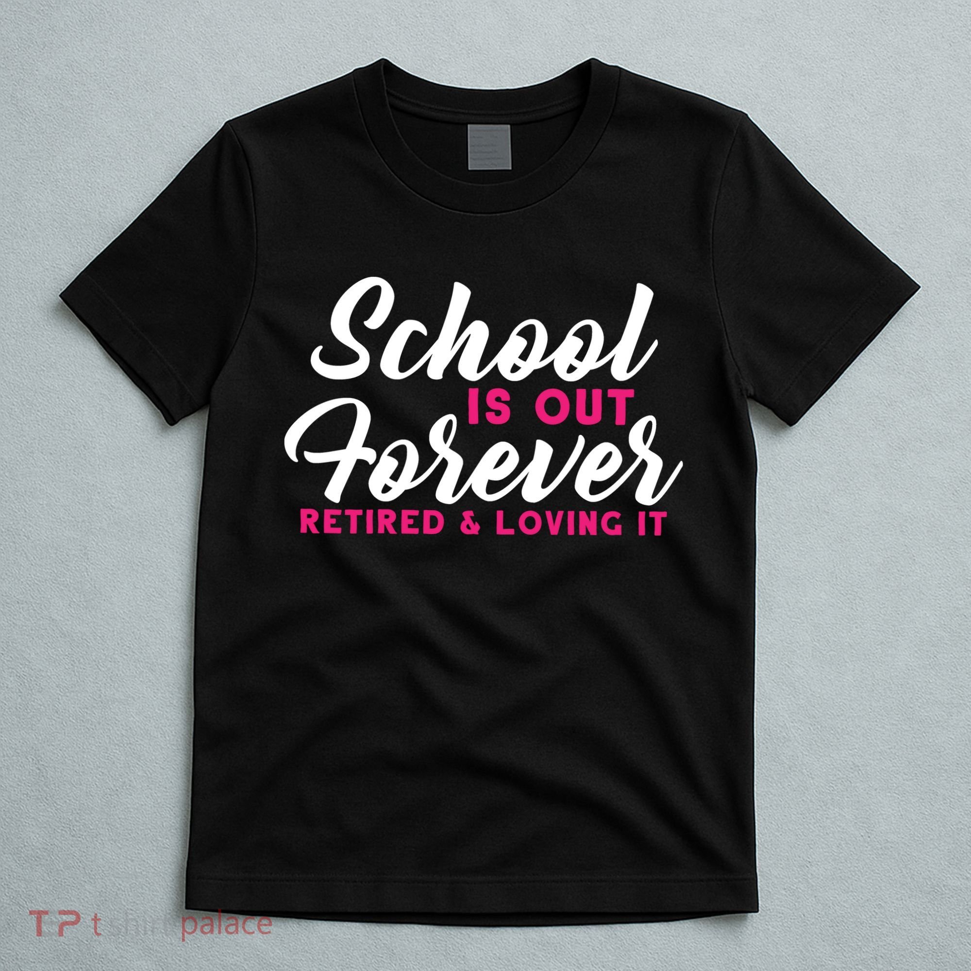School Is Out Forever Retired T-Shirt