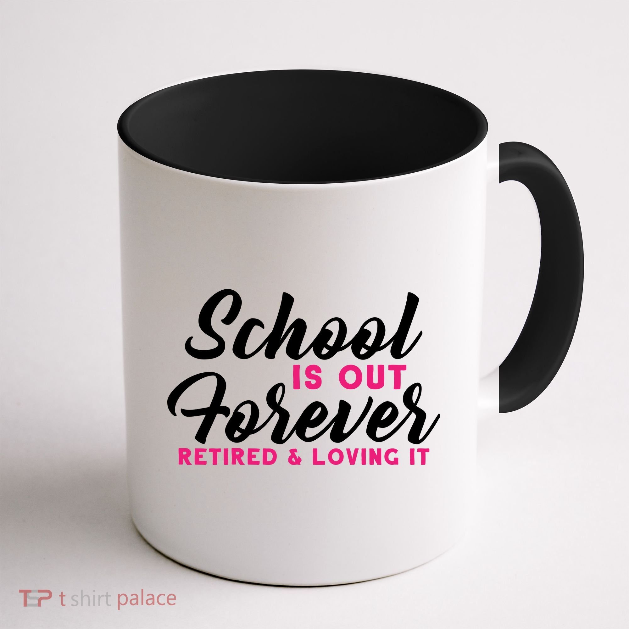 School Is Out Forever Retired Coffee Mug