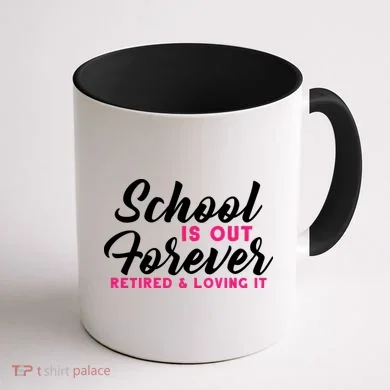 School Is Out Forever Retired Coffee Mug back