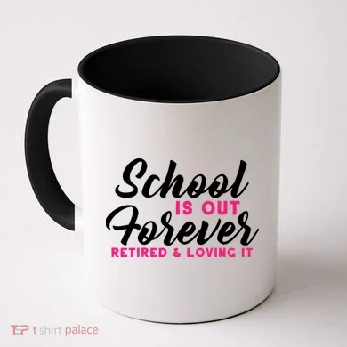 School Is Out Forever Retired Coffee Mug