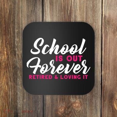 School Is Out Forever Retired Coaster