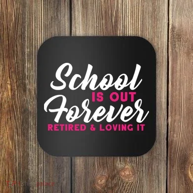 School Is Out Forever Retired Coaster