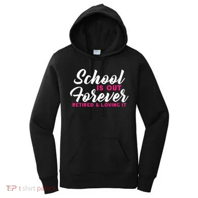 School Is Out Forever Retired Women's Hoodie