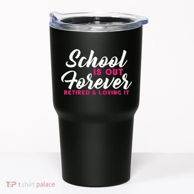 School Is Out Forever Retired Tumbler