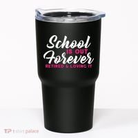 School Is Out Forever Retired Tumbler thumb 0
