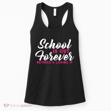 School Is Out Forever Retired Women's Tank Top