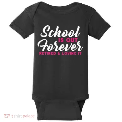 School Is Out Forever Retired Baby Bodysuit