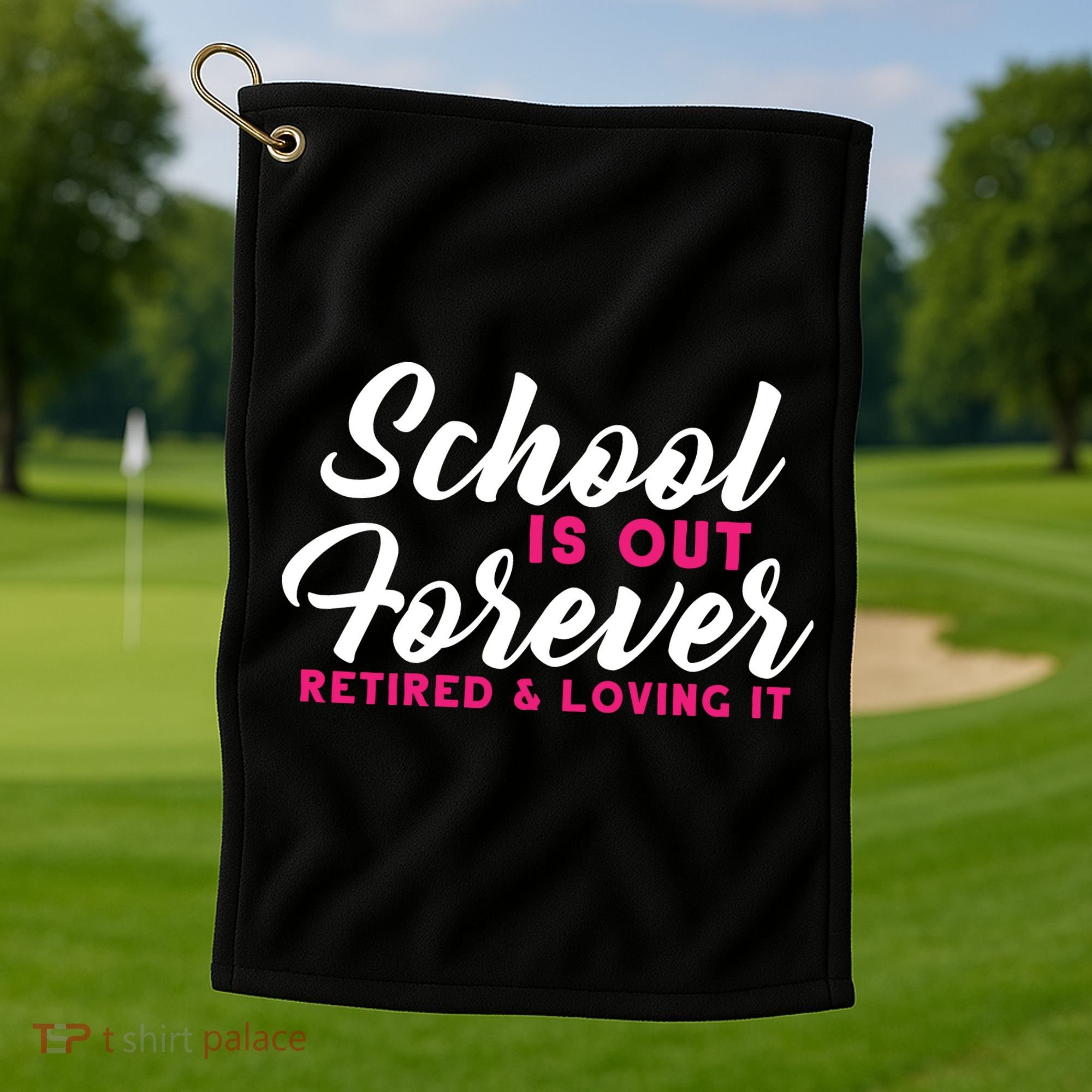 School Is Out Forever Retired Golf Towel