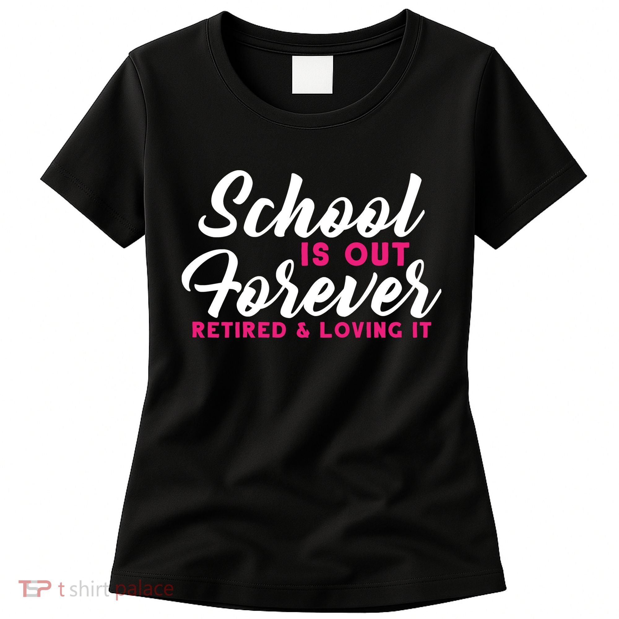 School Is Out Forever Retired Women's T-Shirt
