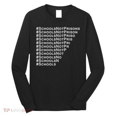 Schools Not Prisons Long Sleeve Shirt