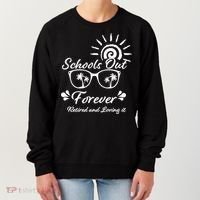 Schools Out Forever Retired & Loving It Women's Sweatshirt thumb 0