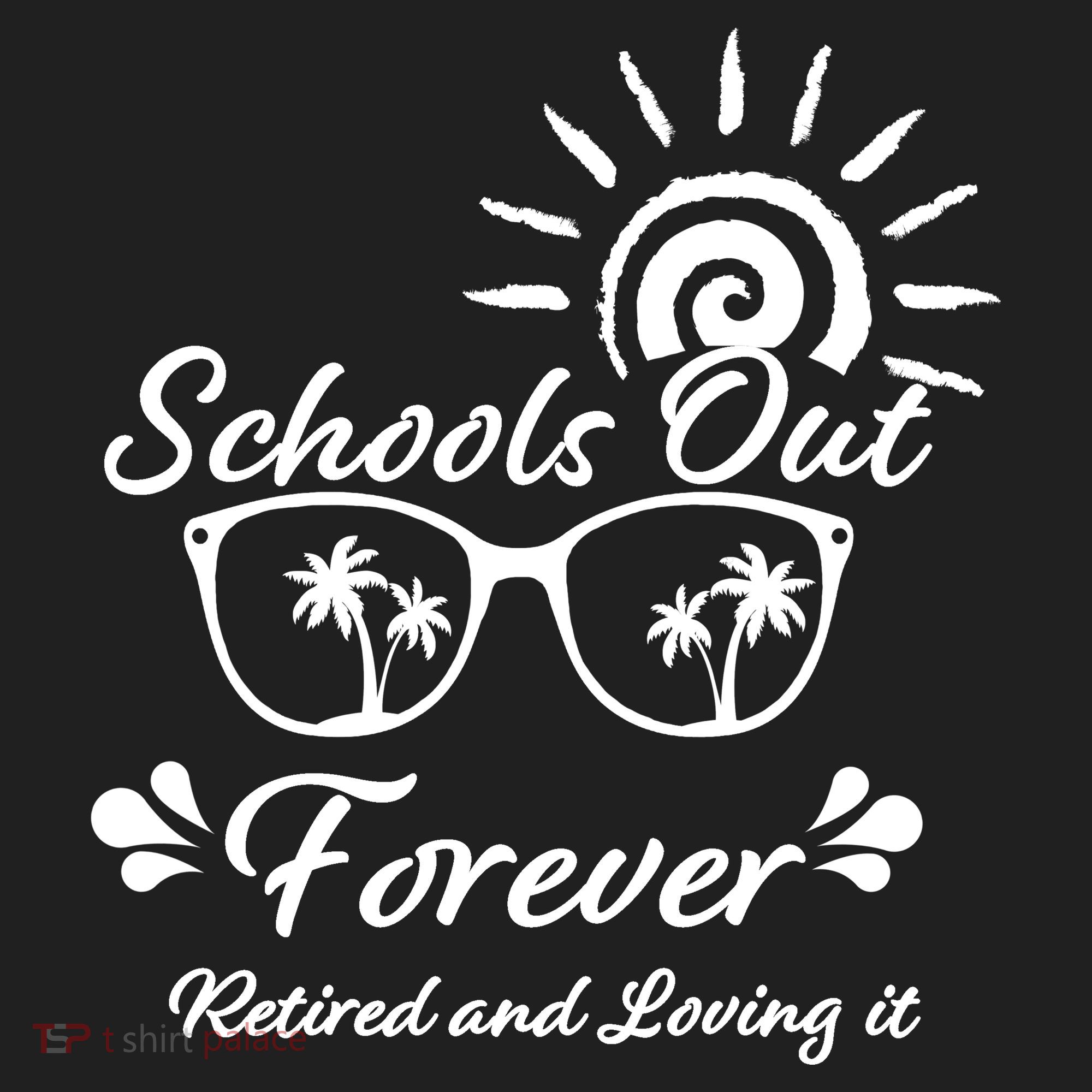 Schools Out Forever Retired & Loving It Women's Sweatshirt