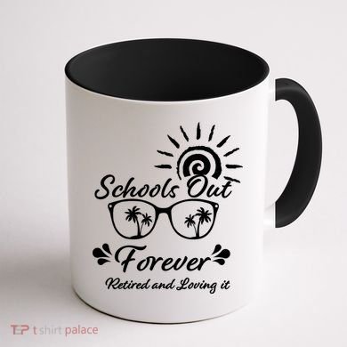 Schools Out Forever Retired & Loving It Coffee Mug back