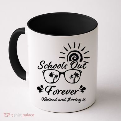 Schools Out Forever Retired & Loving It Coffee Mug