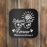 Schools Out Forever Retired & Loving It Coaster thumb 0
