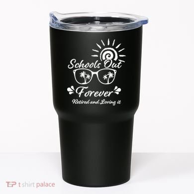Schools Out Forever Retired & Loving It Tumbler