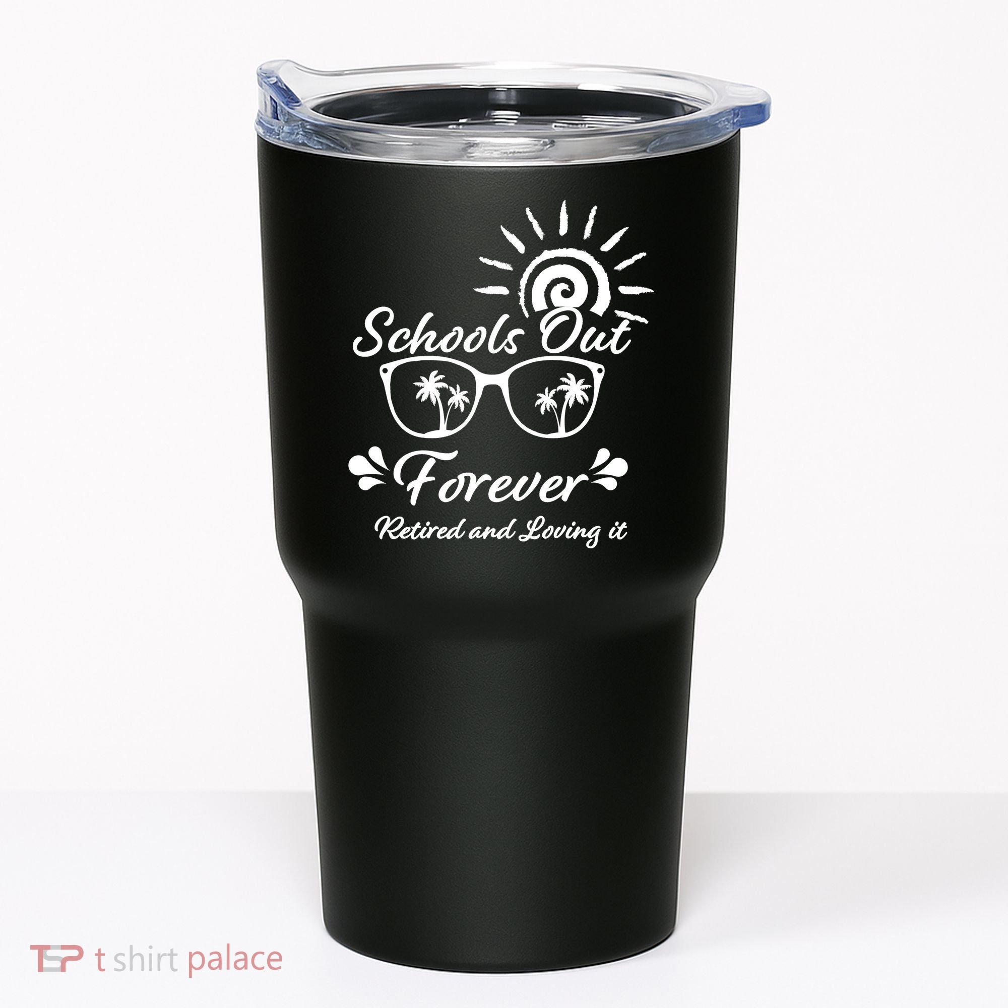 Schools Out Forever Retired & Loving It Tumbler