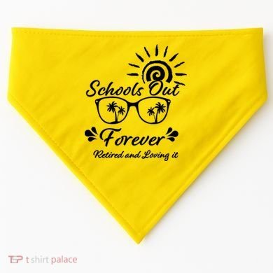 Schools Out Forever Retired & Loving It USA-Made Doggie Bandana