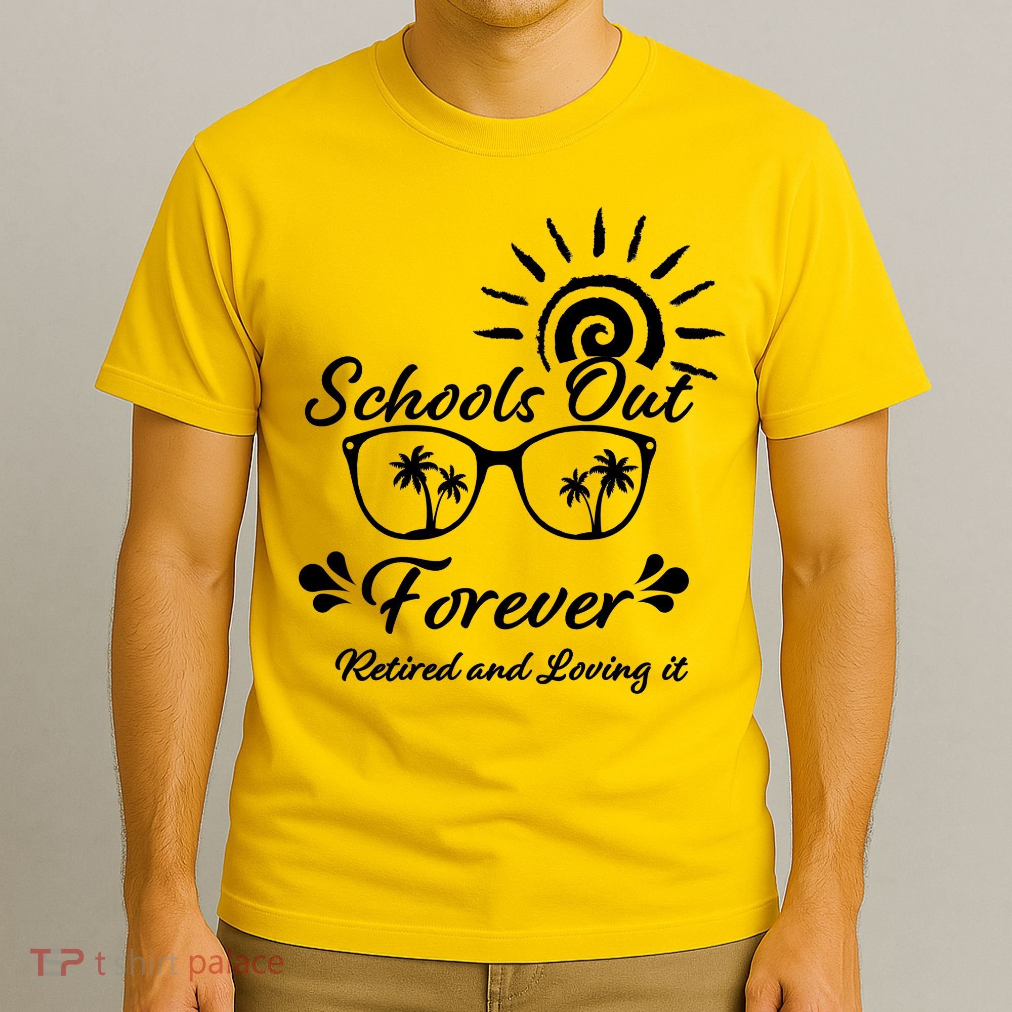 Schools Out Forever Retired & Loving It T-Shirt