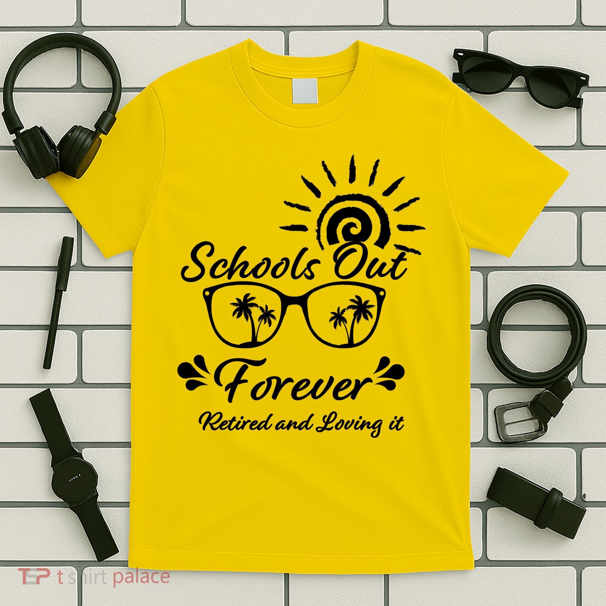 Schools Out Forever Retired & Loving It T-Shirt