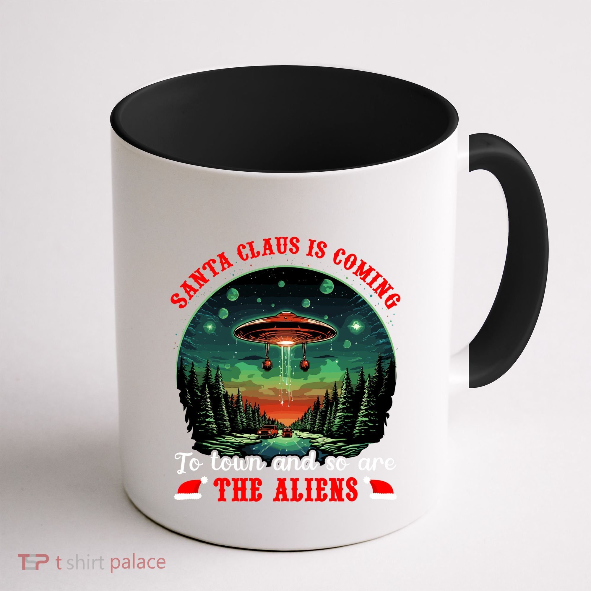 Santa Claus Is Coming To Town And So Are The Aliens Gift Coffee Mug