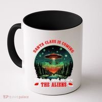Santa Claus Is Coming To Town And So Are The Aliens Gift Coffee Mug thumb 0