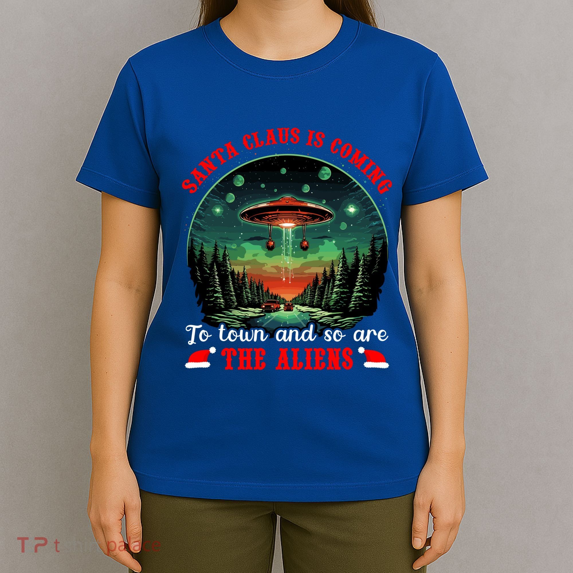 Santa Claus Is Coming To Town And So Are The Aliens Gift T-Shirt