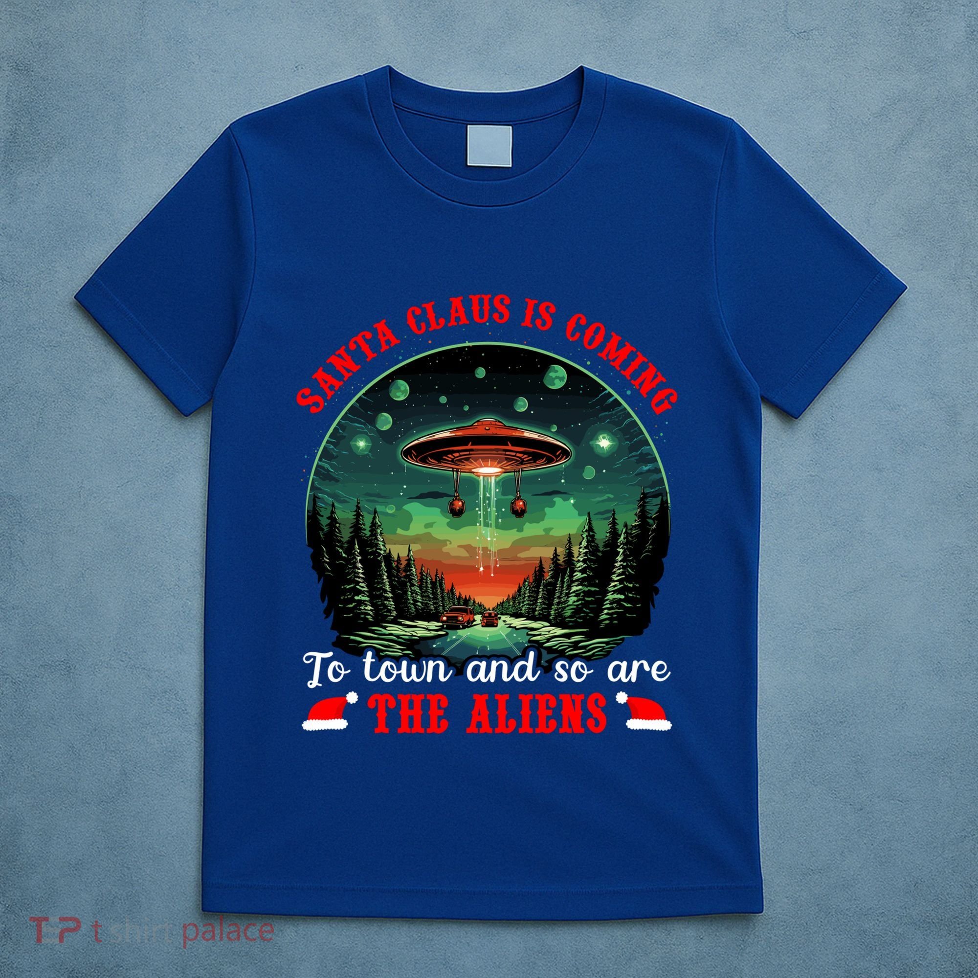 Santa Claus Is Coming To Town And So Are The Aliens Gift T-Shirt