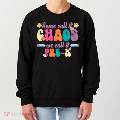Some Call It Chaos We Call It Pre K Women's Sweatshirt
