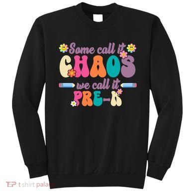 Some Call It Chaos We Call It Pre K Sweatshirt