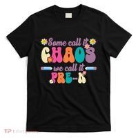 Some Call It Chaos We Call It Pre K T-Shirt thumb 0