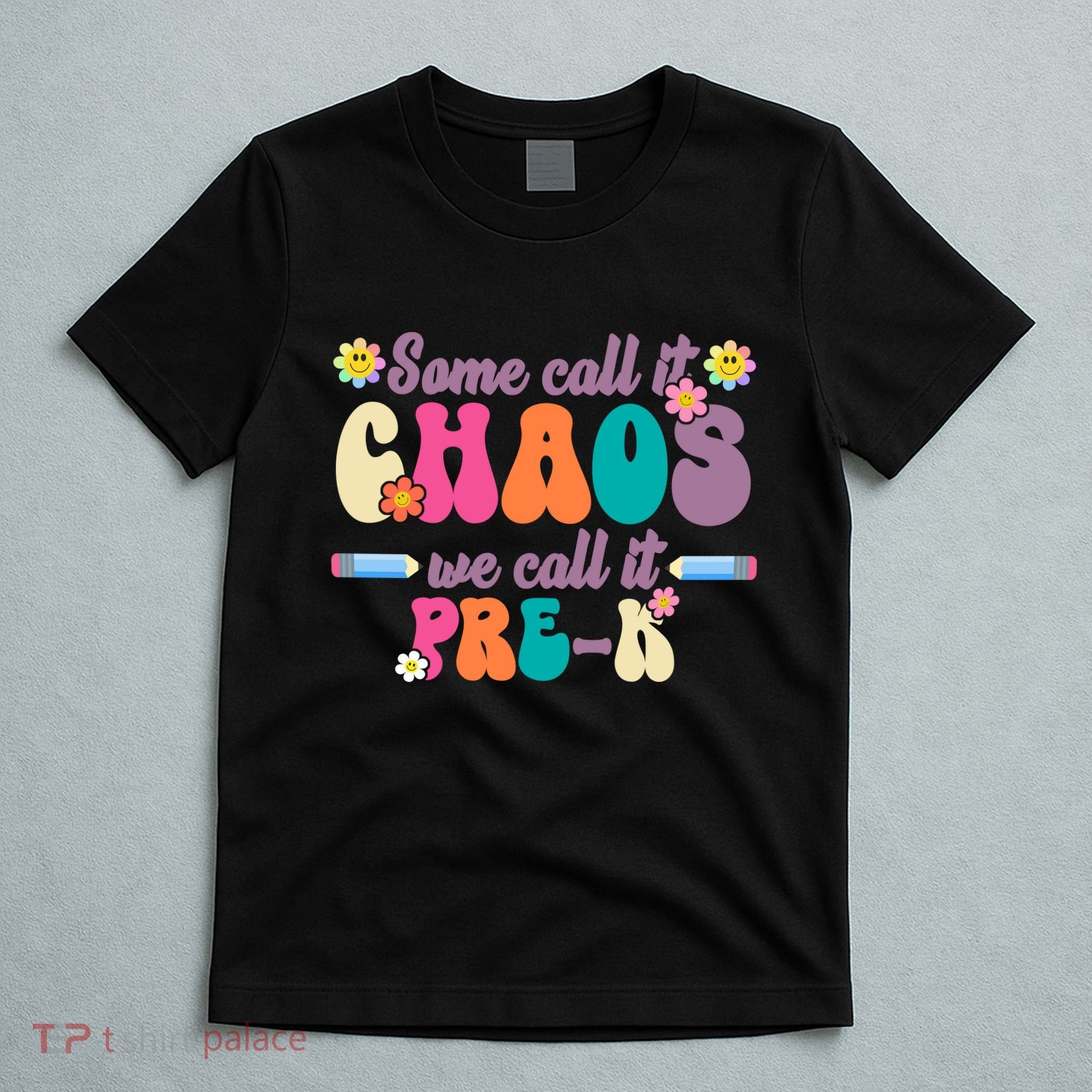 Some Call It Chaos We Call It Pre K T-Shirt