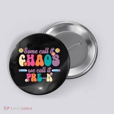 Some Call It Chaos We Call It Pre K Button
