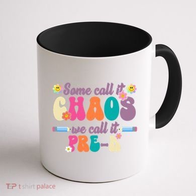 Some Call It Chaos We Call It Pre K Coffee Mug back