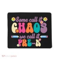 Some Call It Chaos We Call It Pre K Mousepad thumb 0