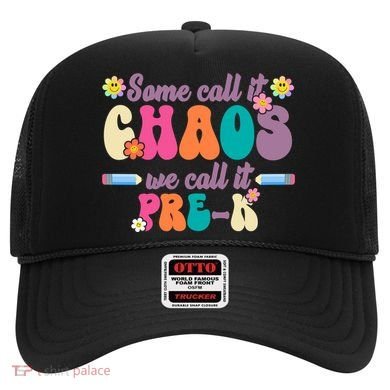 Some Call It Chaos We Call It Pre K Hat