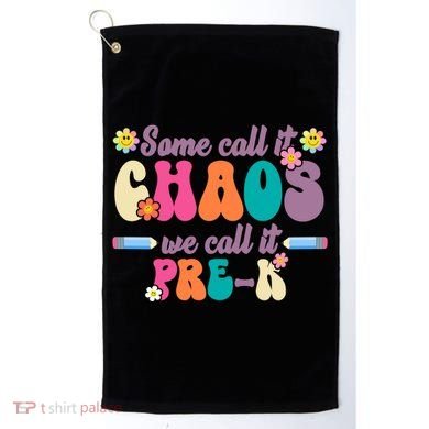Some Call It Chaos We Call It Pre K Golf Towel