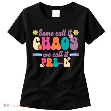 Some Call It Chaos We Call It Pre K Women's T-Shirt